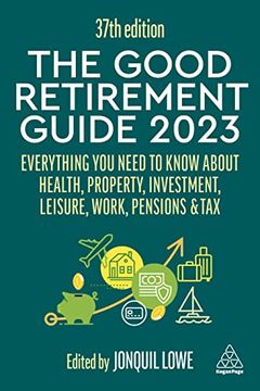 portada The Good Retirement Guide 2023: Everything you Need to Know About Health, Property, Investment, Leisure, Work, Pensions and tax (in English)
