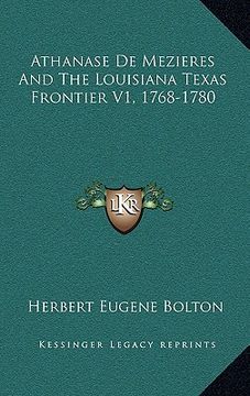 portada athanase de mezieres and the louisiana texas frontier v1, 1768-1780 (en Inglés)
