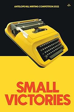 portada Small Victories: Antelope Hill Writing Competition 2022 
