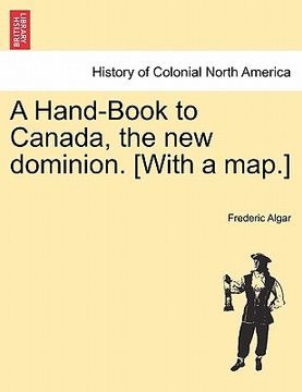 portada a hand-book to canada, the new dominion. [with a map.] (en Inglés)
