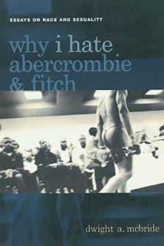 portada Why i Hate Abercrombie & Fitch: Essays on Race and Sexuality (Sexual Cultures) (in English)