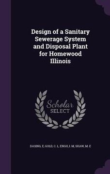 portada Design of a Sanitary Sewerage System and Disposal Plant for Homewood Illinois (en Inglés)