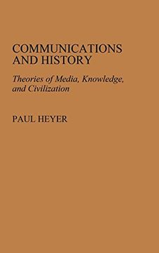 portada Communications and History: Theories of Media, Knowledge, and Civilization (en Inglés)