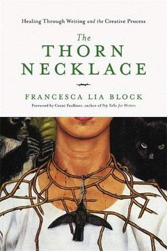 portada The Thorn Necklace: Healing Through Writing and the Creative Process (en Inglés)