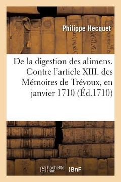 portada de la Digestion Des Alimens, Pour Montrer Qu'elle Ne Se Fait Pas Par Le Moyen d'Un Levain Mais Par: Celui de la Trituration Ou Du Broyement. Contre l' (en Francés)