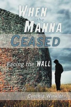 portada when the manna ceased: facing the wall (en Inglés)