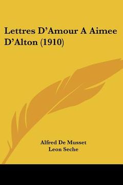 portada Lettres D'Amour A Aimee D'Alton (1910) (en Francés)