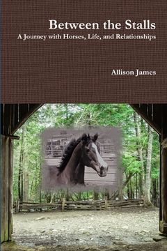 portada Between the Stalls - a Journey with Horses, Life and Relationships (en Inglés)