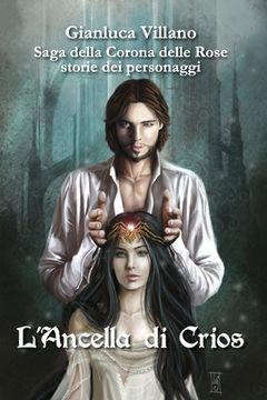 portada Saga della Corona delle Rose - storie dei personaggi - L'Ancella di Crios (en Italiano)
