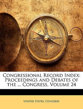 portada congressional record index: proceedings and debates of the ... congress, volume 24
