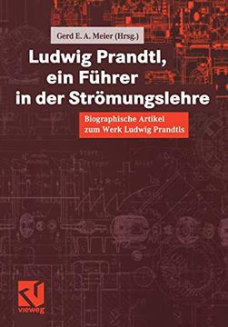 portada Ludwig Prandtl, Ein Führer in Der Strömungslehre: Biographische Artikel Zum Werk Ludwig Prandtls (in German)