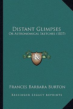 portada distant glimpses: or astronomical sketches (1837) (en Inglés)