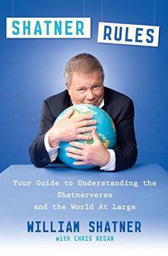 portada Shatner Rules: Your Guide to Understanding the Shatnerverse and the World at Large (en Inglés)