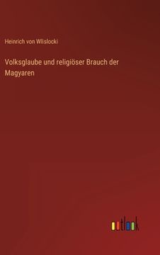 portada Volksglaube und religiöser Brauch der Magyaren (in German)