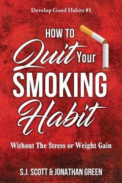 portada How to Quit Your Smoking Habit: Without the Stress or Weight Gain