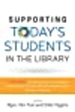 portada Supporting Todays Students in the Library: Strategies for Retaining and Graduating International, Transfer, First-Generation, and Re-Entry Students [Soft Cover ]