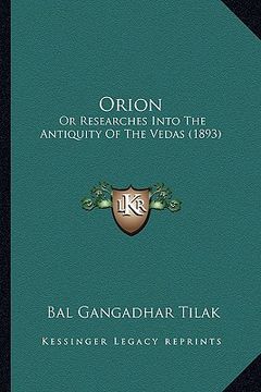 portada orion: or researches into the antiquity of the vedas (1893) (en Inglés)