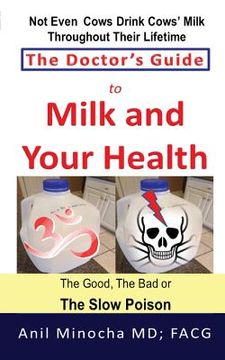portada The Doctor's Guide to Milk and Your Health: The Good, the Bad or the Slow Poison (en Inglés)