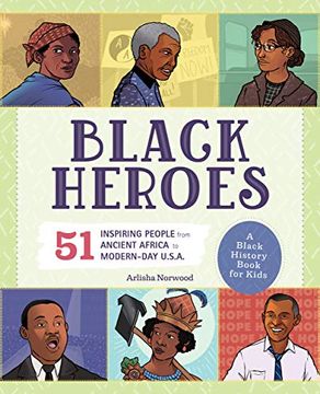 portada Black Heroes: A Black History Book for Kids: 51 Inspiring People From Ancient Africa to Modern-Day U. S. An 
