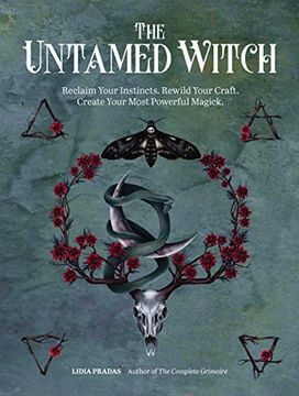 portada The Untamed Witch: Reclaim Your Instincts. Rewild Your Craft. Create Your Most Powerful Magick. (en Inglés)