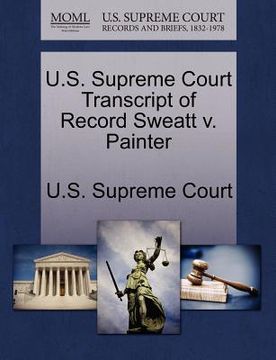 portada u.s. supreme court transcript of record sweatt v. painter (en Inglés)
