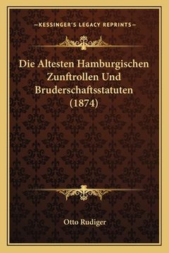 portada Die Altesten Hamburgischen Zunftrollen Und Bruderschaftsstatuten (1874) (in German)