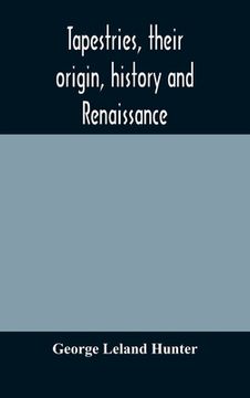 portada Tapestries, their origin, history and renaissance (en Inglés)