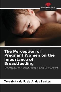 portada The Perception of Pregnant Women on the Importance of Breastfeeding (en Inglés)
