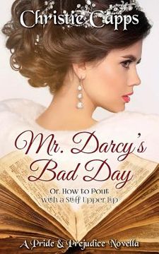 portada Mr. Darcy's Bad Day: A Pride & Prejudice Novella (en Inglés)