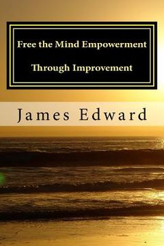 portada Free the Mind: Empowerment through Improvement (en Inglés)