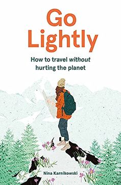 portada Go Lightly: How to Travel Without Hurting the Planet