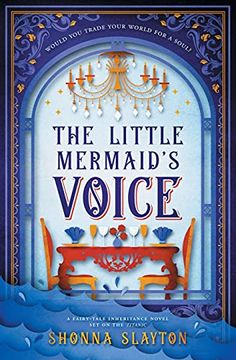 portada The Little Mermaid'S Voice: A 1912 Titanic Fairy Tale: 6 (Fairy-Tale Inheritance Series) (en Inglés)