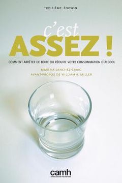 portada C'Est Assez!: Comment Arreter de Boire Ou Reduire Votre Consommation D'Alcool (in French)