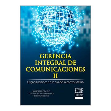 portada Gerencia integral de comunicaciones II. Organizaciones en la era de la conversación