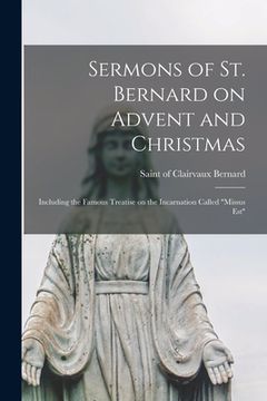 portada Sermons of St. Bernard on Advent and Christmas: Including the Famous Treatise on the Incarnation Called "Missus est" (en Inglés)
