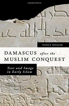 portada Damascus After the Muslim Conquest: Text and Image in Early Islam (en Inglés)