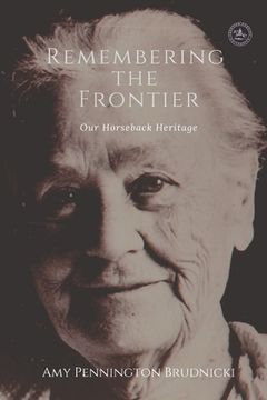 portada Remembering the Frontier: Our Horseback Heritage (en Inglés)
