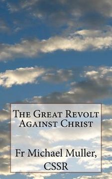portada The Great Revolt Against Christ (in English)