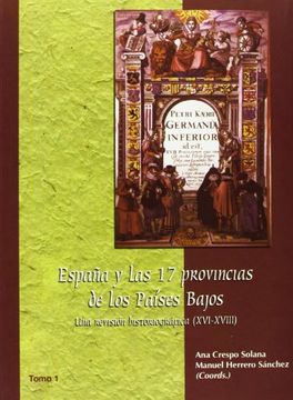 portada España y las 17 provincias de los Países Bajos: Una revisión historiográfica (XVI-XVIII) - 2 Tomos (Estudios de historia moderna. Serie Maior)