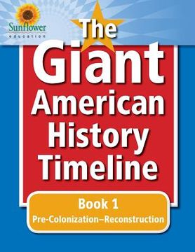 portada The Giant American History Timeline: Book 1: Pre-Colonization-Reconstruction (in English)