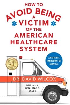 portada How To Avoid Being a Victim of the American Healthcare System: A Patient's Handbook for Survival (en Inglés)