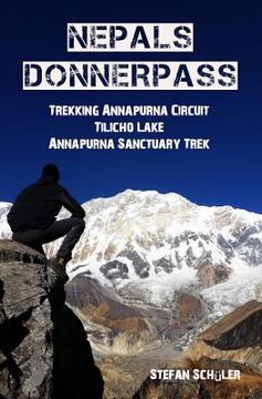 portada Nepals Donnerpass: Trekking Annapurna Circuit, Tilicho Lake & Annapurna Sanctuary Trek (en Alemán)