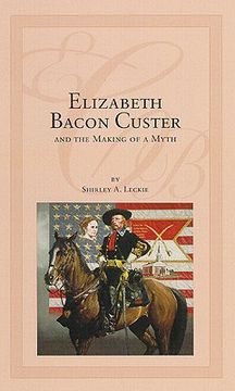 portada elizabeth bacon custer and the making of a myth (en Inglés)