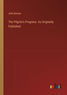 portada The Pilgrim's Progress. As Originally Published (en Inglés)