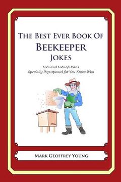 portada The Best Ever Book of Beekeeper Jokes: Lots and Lots of Jokes Specially Repurposed for You-Know-Who (en Inglés)
