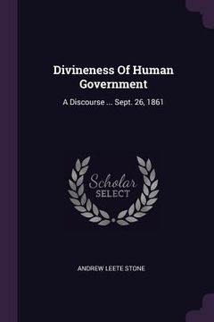 portada Divineness Of Human Government: A Discourse ... Sept. 26, 1861 (en Inglés)