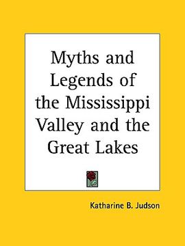 portada myths and legends of the mississippi valley and the great lakes