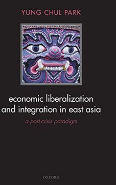 portada Economic Liberalization and Integration in East Asia: A Post-Crisis Paradigm (en Inglés)