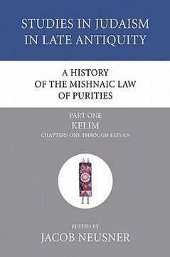 portada a history of the mishnaic law of purities, part 1: part 1: kelim: chapters one through eleven (en Inglés)