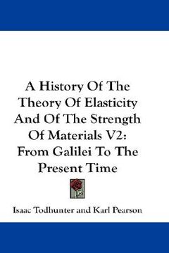 portada a history of the theory of elasticity and of the strength of materials v2: from galilei to the present time (en Inglés)